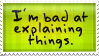small stamp image: I'm bad at explaining things